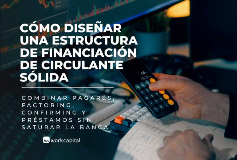 Cómo diseñar una estructura de financiación de circulante sólida: combinar pagarés, factoring, confirming y préstamos sin saturar la banca