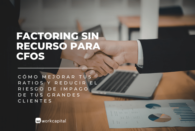 Factoring sin recurso para CFOs: cómo mejorar tus ratios y reducir el riesgo de impago de tus grandes clientes