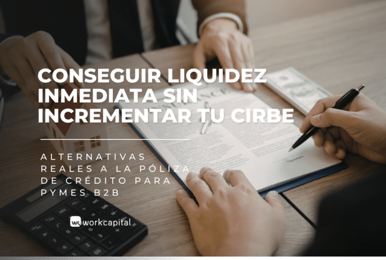 Cómo conseguir liquidez inmediata sin incrementar tu CIRBE: alternativas reales a la póliza de crédito para pymes B2B